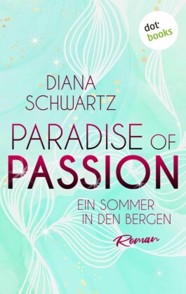 Paradise of Passion - Ein Sommer in den Bergen