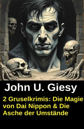 2 Gruselkrimis: Die Magie von Dai Nippon & Die Asche der Umstände