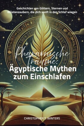 Pharaonische Träume: Ägyptische Mythen zum Einschlafen