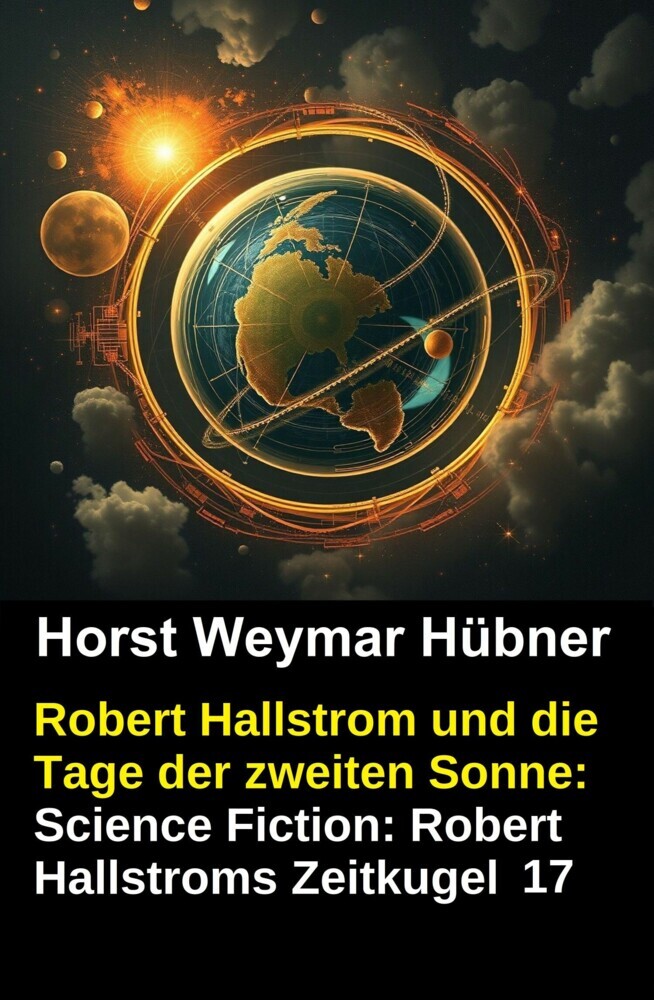 Robert Hallstrom und die Tage der zweiten Sonne: Science Fiction: Robert Hallstroms Zeitkugel 17 main product photo