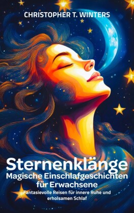 Sternenklänge - Magische Einschlafgeschichten für Erwachsene