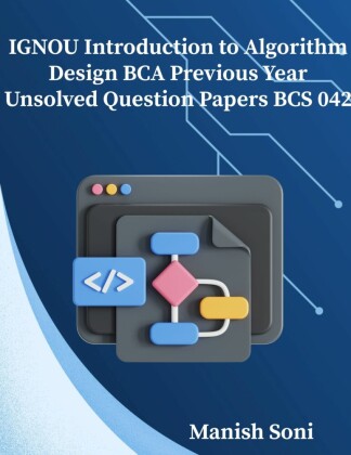 IGNOU BCA Introduction to Algorithm Design Previous Year Unsolved Papers BCS 042