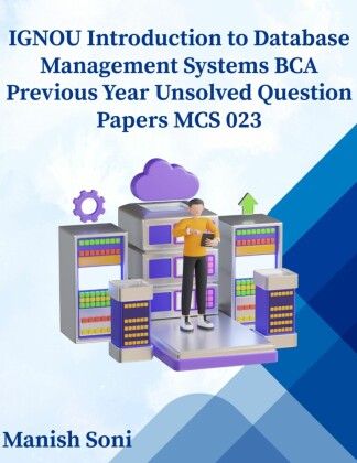 IGNOU BCA Introduction to Database Management Systems Previous Year Unsolved Papers MCS 023