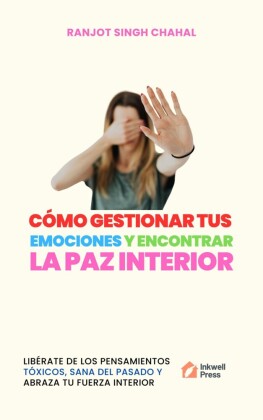 Cómo Gestionar Tus Emociones Y Encontrar La Paz Interior