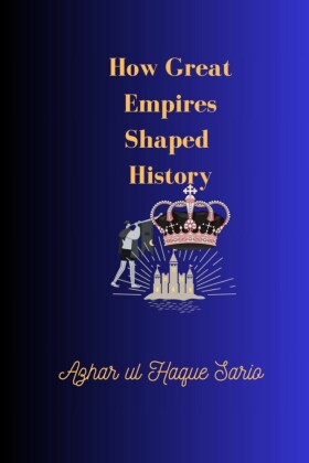 How Great Empires Shaped History