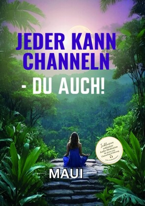 Jeder kann Channeln - Du auch