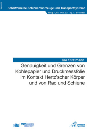 Genauigkeit und Grenzen von Kohlepapier und Druckmessfolie im Kontakt Hertz'scher Körper und von Rad und Schiene