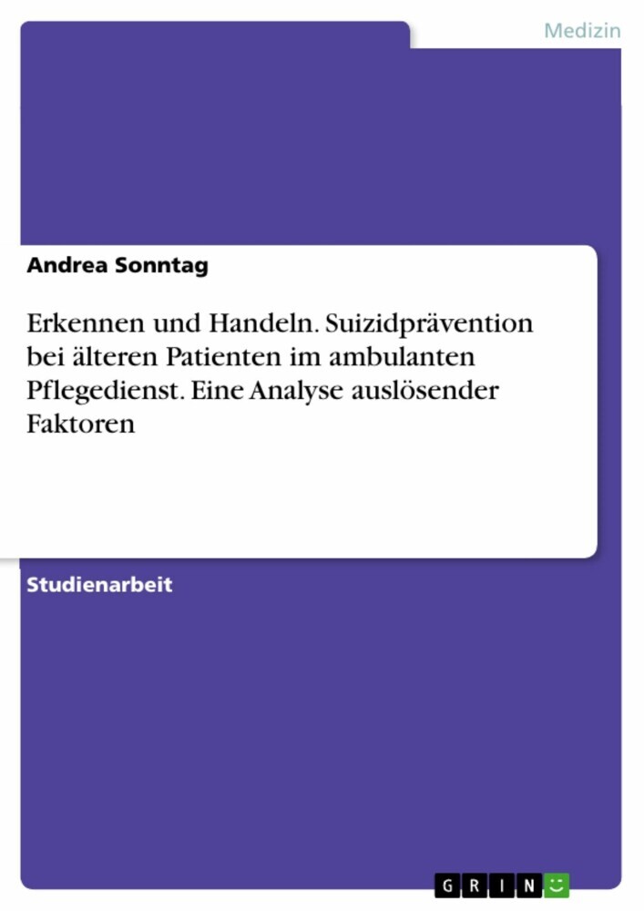 Erkennen und Handeln. Suizidprävention bei älteren Patienten im ambulanten Pflegedienst. Eine Analyse auslösender Faktoren main product photo