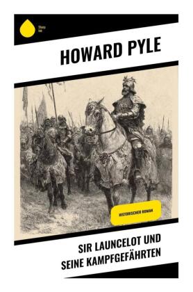 Sir Launcelot und seine Kampfgefährten