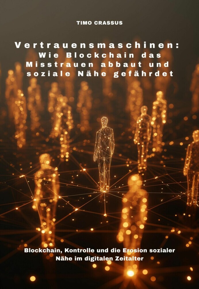 Vertrauensmaschinen: Wie Blockchain das Misstrauen abbaut und soziale Nähe gefährdet main product photo