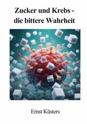 Zucker und Krebs - die bittere Wahrheit