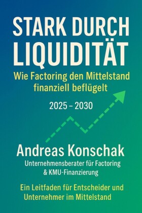 'Stark durch Liquidität - Wie Factoring den Mittelstand finanziell beflügelt'