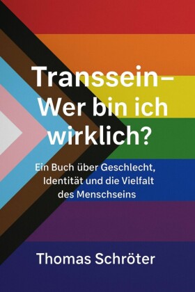 Transsein - Wer bin ich wirklich?