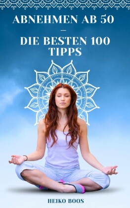 Abnehmen ab 50 - die besten 100 Tipps