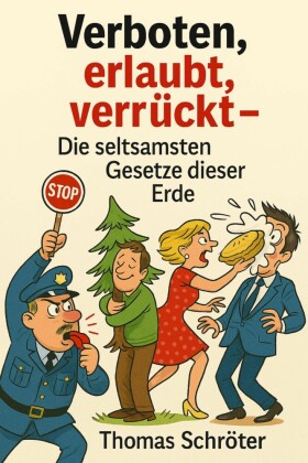 Verboten, erlaubt, verrückt -   Die seltsamsten Gesetze dieser Erde