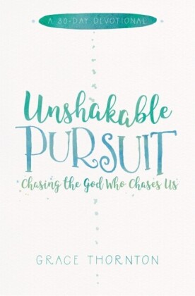 Unshakable Pursuit (A 30-Day Devotional)