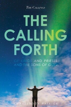 Calling Forth of Kings and Priests and the Sons of God