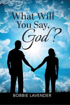 What Will You Say, God?