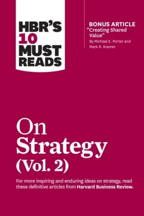 HBR's 10 Must Reads on Strategy, Vol. 2 (with bonus article &quote;Creating Shared Value&quote; By Michael E. Porter and Mark R. Kramer)