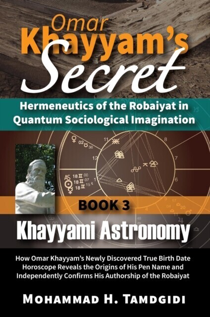 Omar Khayyam's Secret: Hermeneutics of the Robaiyat in Quantum Sociological Imagination: Book 3: Khayyami Astronomy main product photo