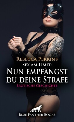 Sex am Limit: Nun empfängst du deine Strafe | Erotische Geschichte