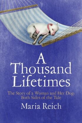 Thousand LIfetimes: The Story of a Woman and Her Dog