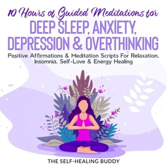 10 Hours Of Guided Meditations For Deep Sleep, Anxiety, Depression & Overthinking