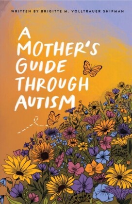 Mother's Guide Through Autism, Through The Eyes of The Guided