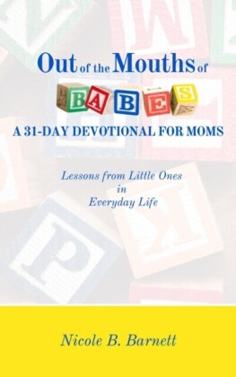 Out of the Mouths of Babes, A 31-Day Devotional for Moms