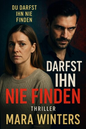 'Du darfst ihn nie finden'