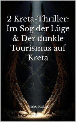 2 Kreta-Thriller: Im Sog der Lüge & Der dunkle Tourismus auf Kreta