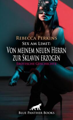 Sex am Limit: Von meinem neuen Herrn zur Sklavin erzogen | Ero...
