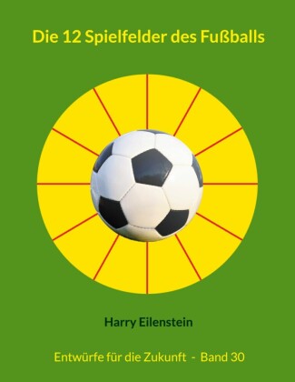 Die 12 Spielfelder des Fußballs