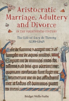 Aristocratic Marriage, Adultery and Divorce in the Fourteenth Century