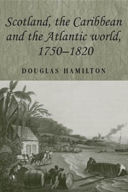 Scotland, the Caribbean and the Atlantic world, 1750-1820 main product photo