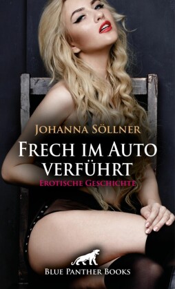 Frech im Auto verführt | Erotische Geschichte