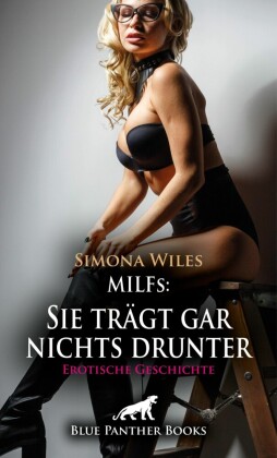 MILFs: Sie trägt gar nichts drunter | Erotische Geschichte