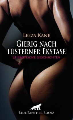 Gierig nach lüsterner Ekstase | 21 Erotische Geschichten