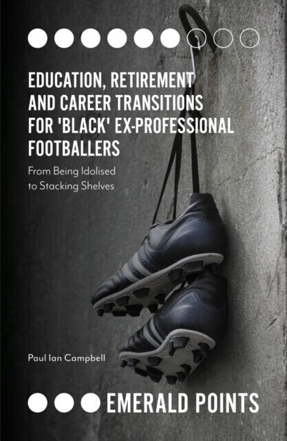 Education, Retirement and Career Transitions for 'Black' Ex-Professional Footballers main product photo