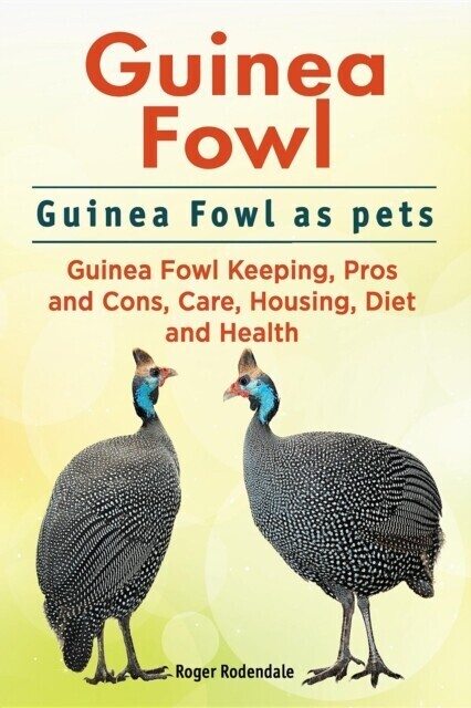 Guinea Fowl. Guinea Fowl as pets. Guinea Fowl Keeping, Pros and Cons, Care, Housing, Diet and Health. main product photo