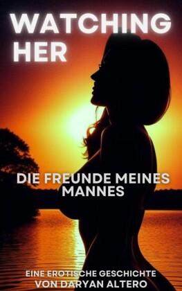 Watching Her - Die Freunde meines Mannes