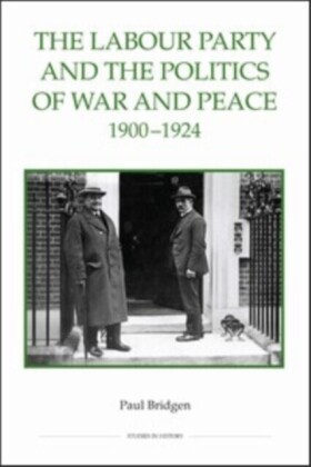 Labour Party and the Politics of War and Peace, 1900-1924