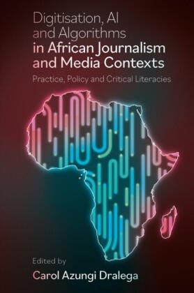 Digitisation, AI and Algorithms in African Journalism and Media Contexts