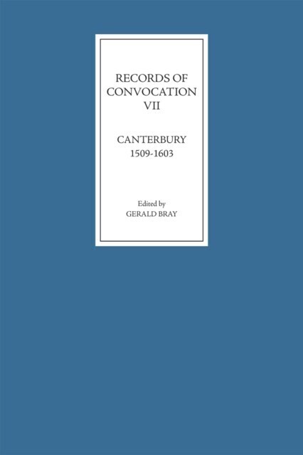 Records of Convocation VII: Canterbury, 1509-1603 main product photo
