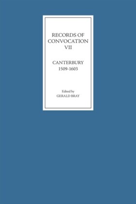 Records of Convocation VII: Canterbury, 1509-1603