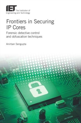 Frontiers in Securing IP Cores