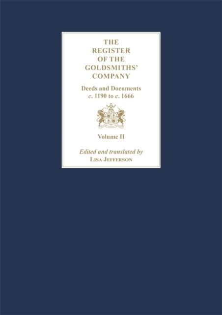 Register of the Goldsmiths' Company Vol II : Deeds and Documents, c. 1190 to c. 1666 main product photo