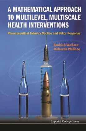 Mathematical Approach To Multilevel, Multiscale Health Interventions, A: Pharmaceutical Industry Decline And Policy Response