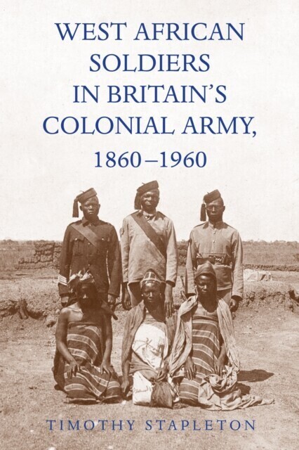 West African Soldiers in Britain's Colonial Army, 1860-1960 main product photo