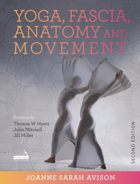 Yoga, Fascia, Anatomy and Movement, Second edition main product photo